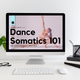 Dance Somatics 101